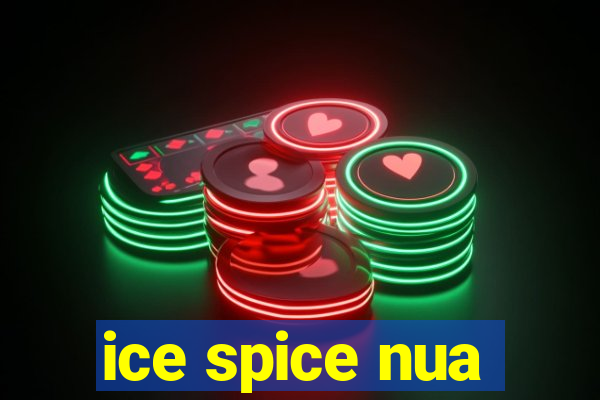 ice spice nua